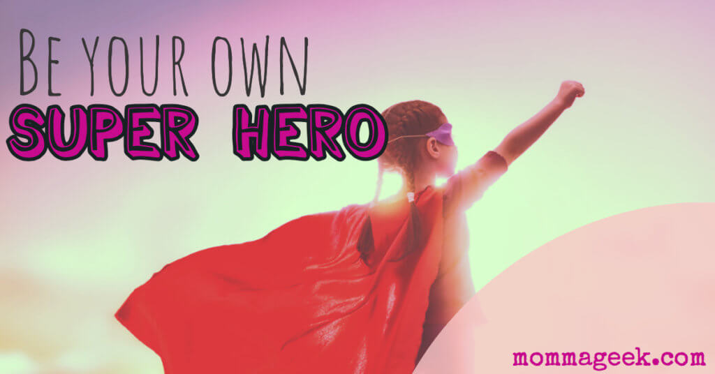 be your own superhero 