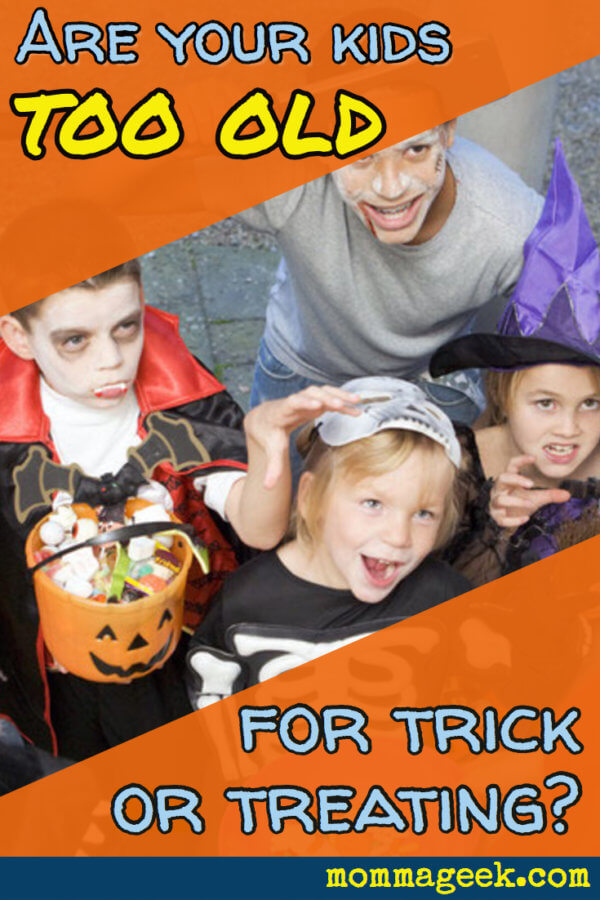 Are your kids too old for trick or treating?